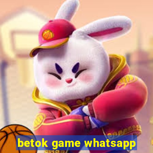 betok game whatsapp