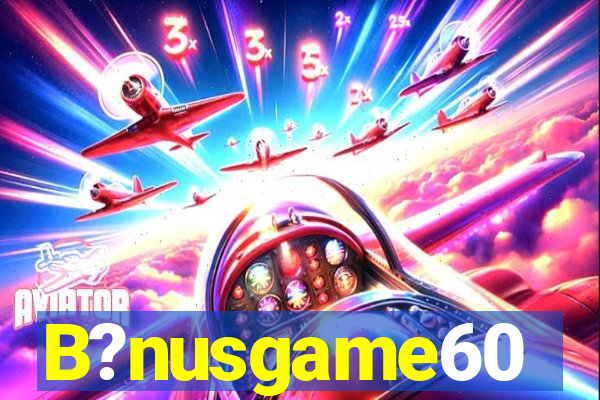 B?nusgame60