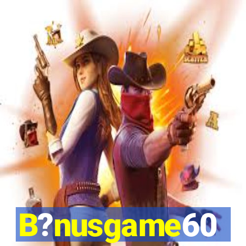 B?nusgame60