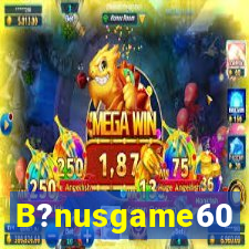 B?nusgame60