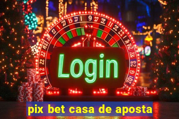 pix bet casa de aposta