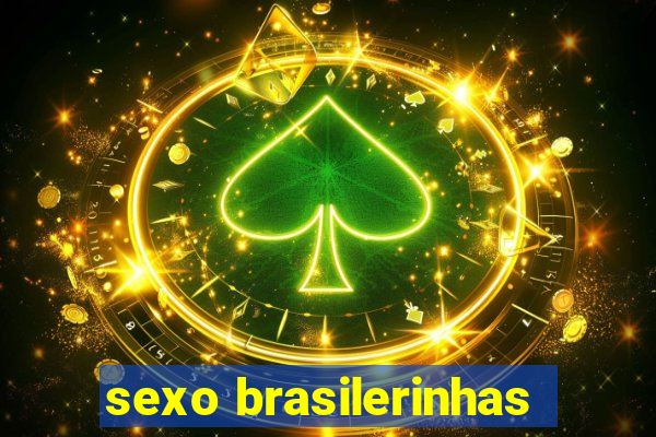 sexo brasilerinhas