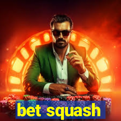 bet squash