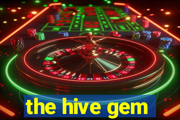 the hive gem