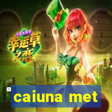 caiuna met