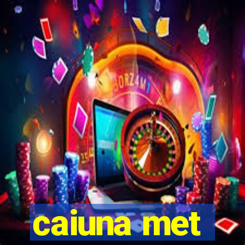 caiuna met