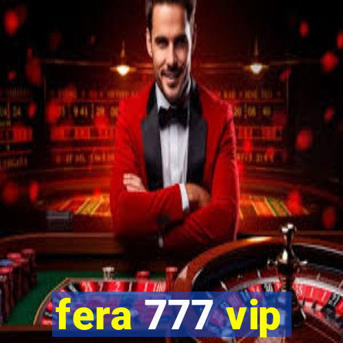 fera 777 vip