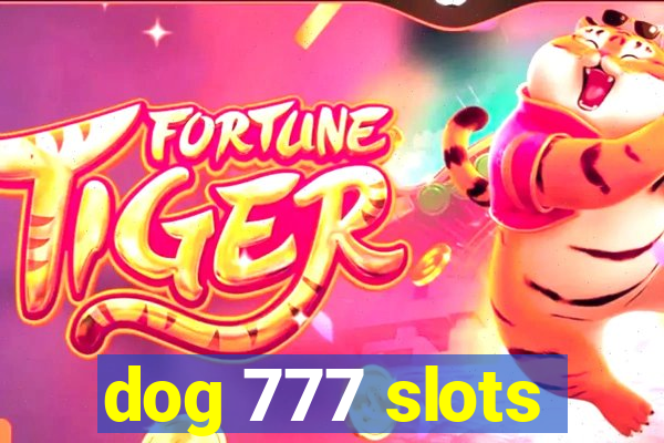 dog 777 slots