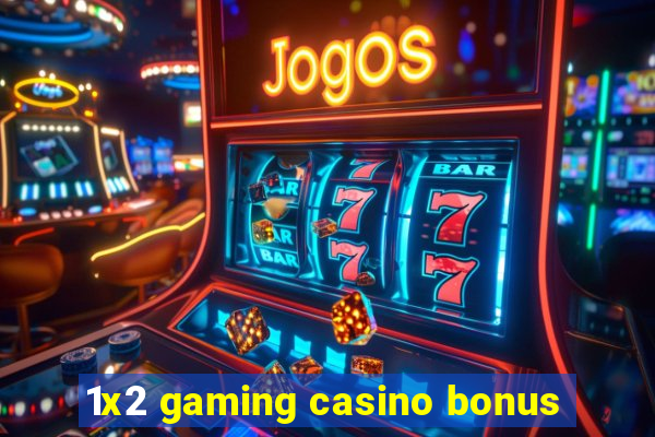 1x2 gaming casino bonus