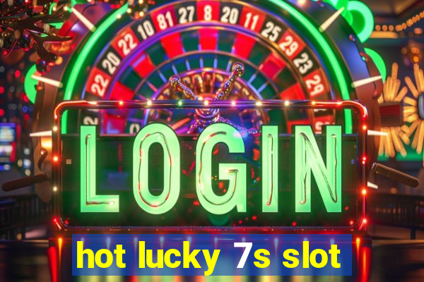 hot lucky 7s slot