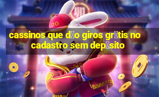 cassinos que d茫o giros gr谩tis no cadastro sem dep贸sito