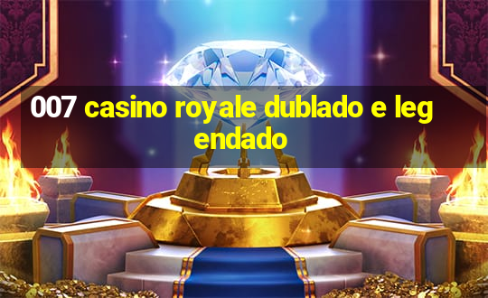 007 casino royale dublado e legendado