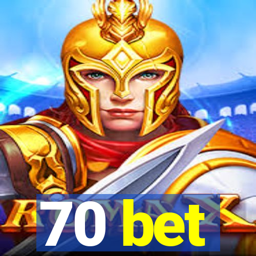 70 bet