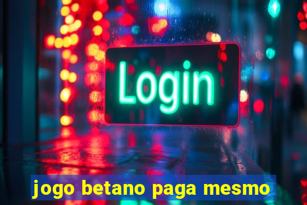 jogo betano paga mesmo