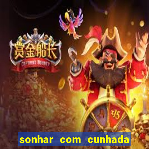 sonhar com cunhada no jogo do bicho