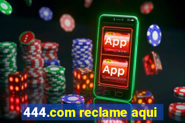 444.com reclame aqui