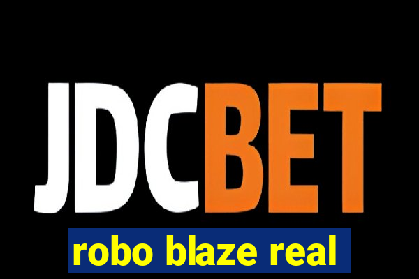 robo blaze real