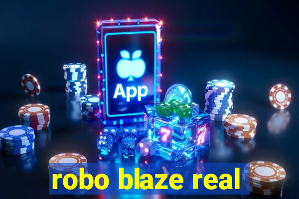 robo blaze real