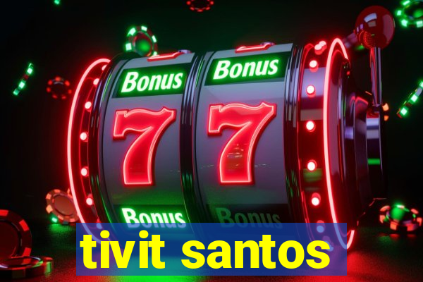 tivit santos