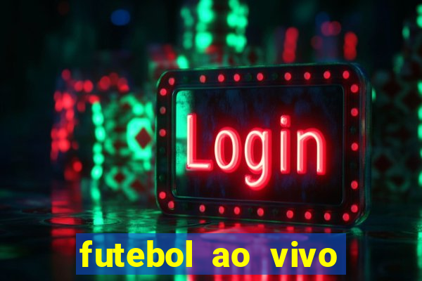 futebol ao vivo sem trava