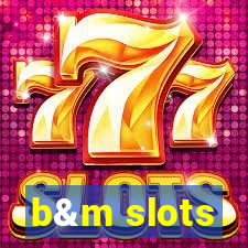 b&m slots