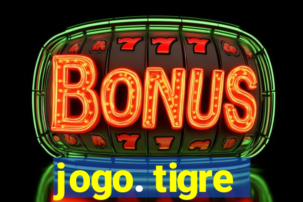 jogo. tigre