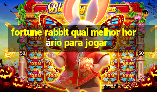 fortune rabbit qual melhor horário para jogar