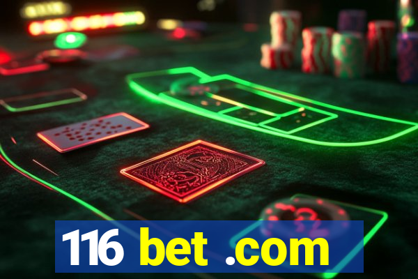 116 bet .com