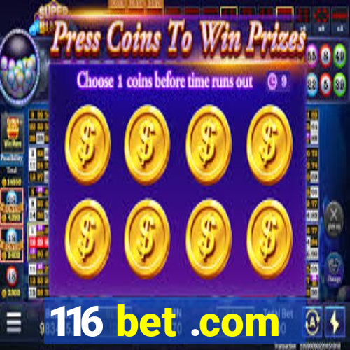 116 bet .com