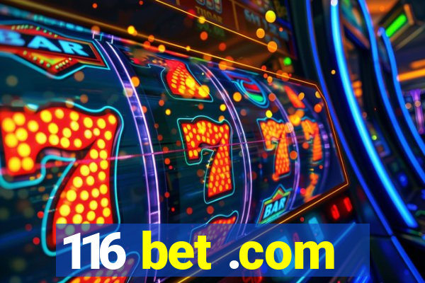 116 bet .com