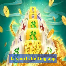 la sports betting app