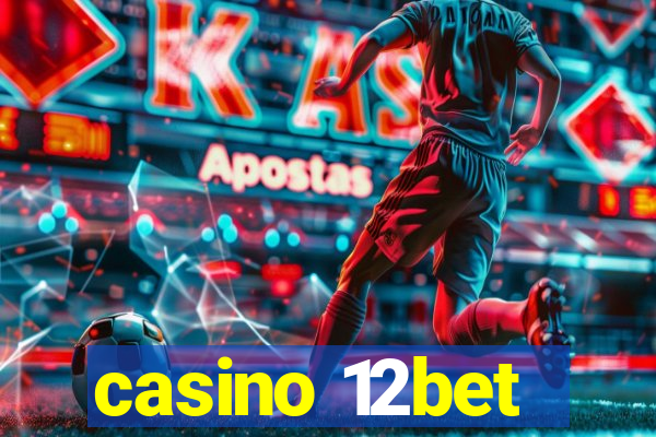 casino 12bet