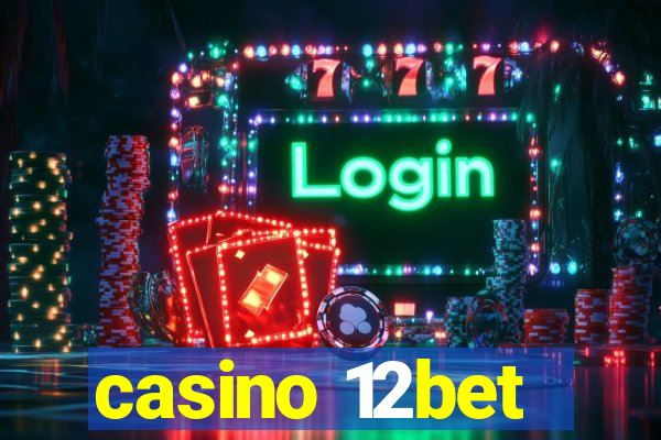 casino 12bet