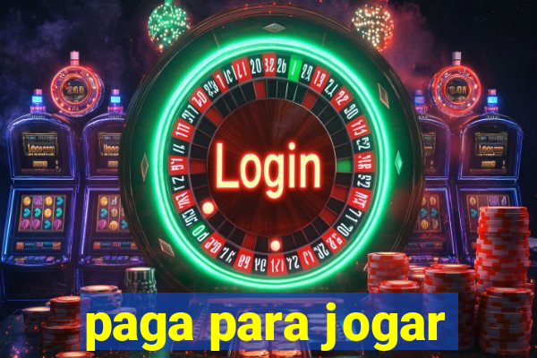 paga para jogar