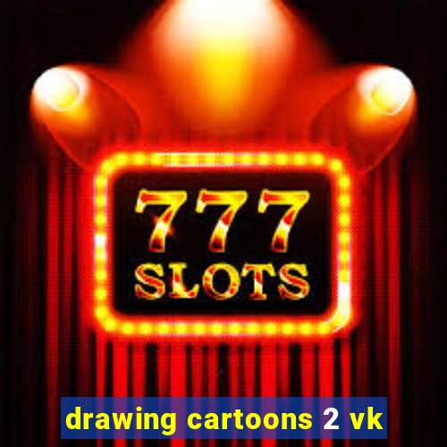 drawing cartoons 2 vk