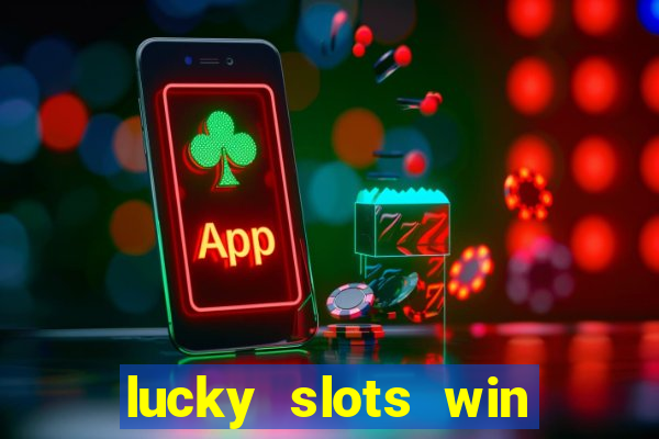 lucky slots win real cash paytm