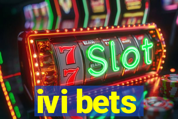 ivi bets