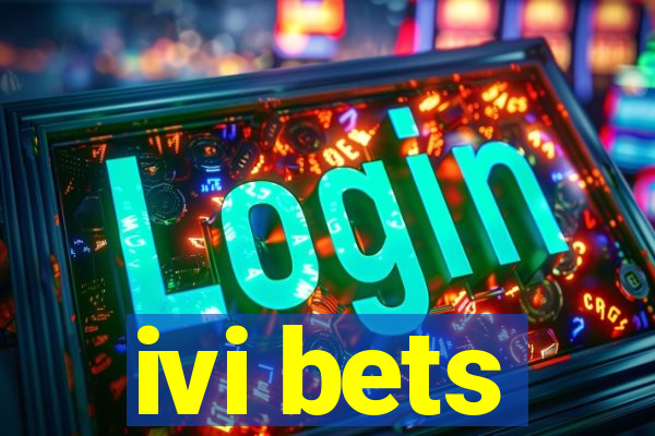 ivi bets