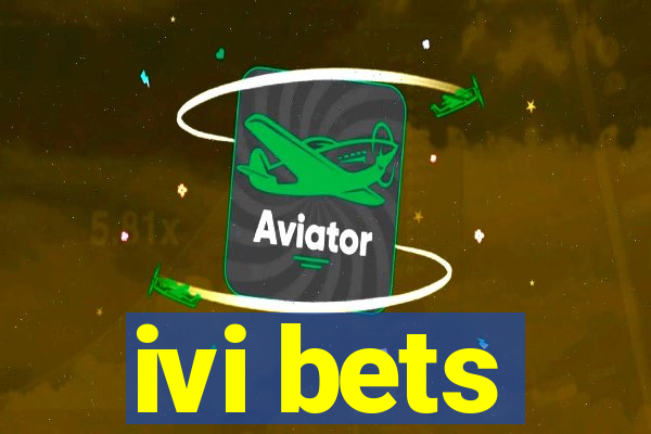 ivi bets