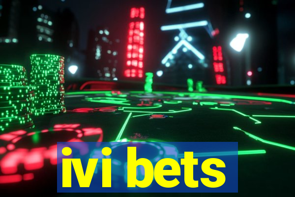 ivi bets