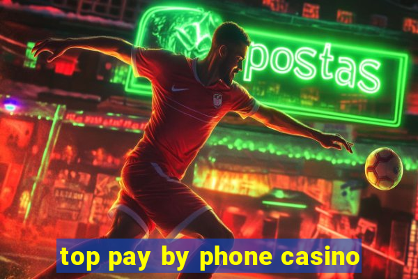 top pay by phone casino