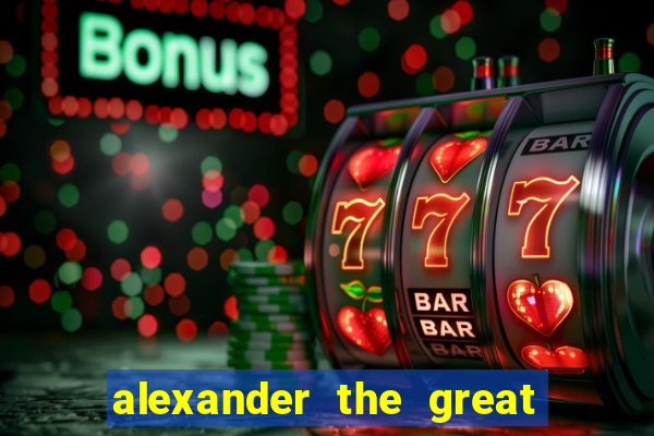 alexander the great world conqueror slot