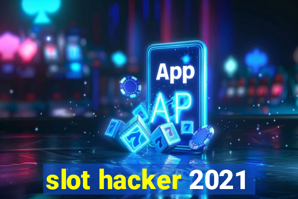 slot hacker 2021