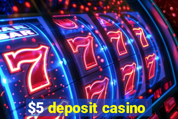 $5 deposit casino