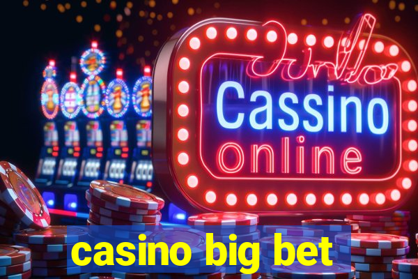 casino big bet