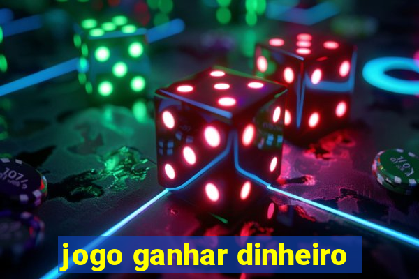 jogo ganhar dinheiro