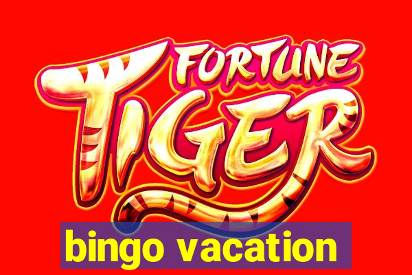 bingo vacation