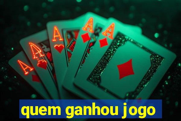 quem ganhou jogo