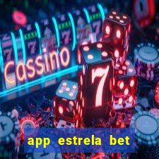 app estrela bet nao compativel