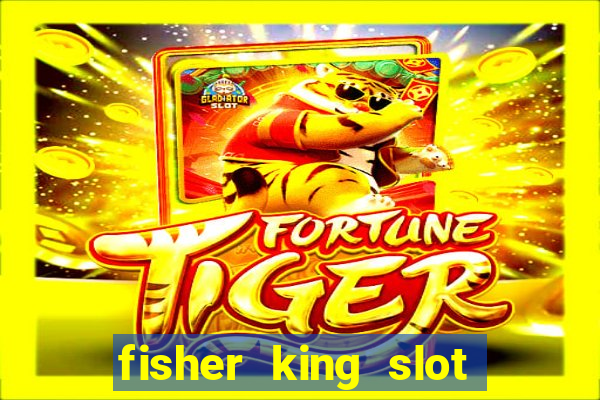 fisher king slot free play